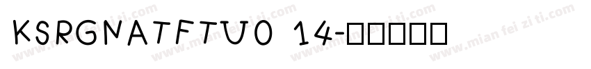 KSRGNATFTU0 14字体转换